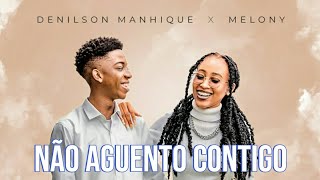 Denilson ManhiqueNão Aguento Contigo ft Melony Acústico [upl. by Ayar442]