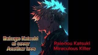 Bakugo ai cover another love [upl. by Vey]