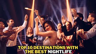 Top 10 best nightlife destinations [upl. by Boone]