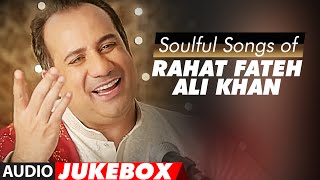 Soulful Sufi Songs of Rahat Fateh Ali Khan  AUDIO JUKEBOX  Best of Rahat Fateh Ali Khan Songs [upl. by Ecnerwaled687]