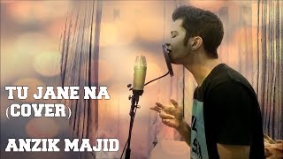 Tu Jane Na  Anzik Majid  Atif Aslam [upl. by Ateerys]