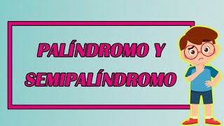 EL PALÍNDROMO Y EL SEMIPALÍNDROMO 🤔 ¡TE LOS EXPLICO CON EXCELENTES EJEMPLOS 👨‍🏫 Elprofegato [upl. by Fogg]