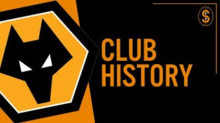 Wolverhampton Wanderers FC  Club History [upl. by Rybma]