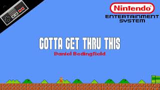 Daniel Bedingfield — Gotta Get Thru This 8Bit Cover  NES Soundfont Remix  Meme Songs [upl. by Patrizius]