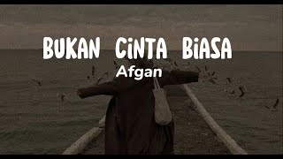 Bukan Cinta Biasa  Afgan Lirik Lagu [upl. by Sommer]