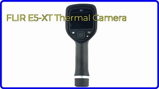 REVIEW 2024 FLIR E5XT Thermal Camera ESSENTIAL details [upl. by Godden]