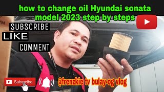 How to change oil Hyundai sonata model 2023 step by stepsfrenzkietvbulayogvlog3611 [upl. by Kcirredal]