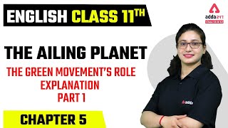 Class 11 English Chapter 5  The Ailing Planet the Green Movement’s Role Part 1 [upl. by Lanor808]