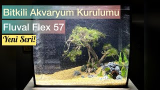 YENÄ° SERÄ°  Bitkili Akvaryum Kurulumu FluvalFlex57lt [upl. by Cyrus935]