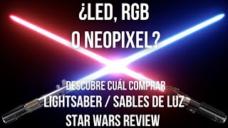 ¿Cuál Comprar Guía Definitiva Lightsabers  Sables de Luz LED  RGB  Neopixel  Star Wars Review [upl. by Upali]