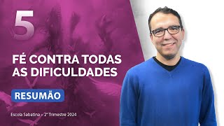 RESUMÃO da Lição 5  FÉ CONTRA TODAS AS DIFICULDADES  Escola Sabatina com Pr Rickson Nobre [upl. by Wivinah]