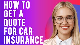 How to Get a Quote for Car Insurance Get Free Car Insurance Quotes Online [upl. by Thom]