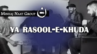 New Naat  ya RasooleKhuda by MNG Minhaj Naat Group [upl. by Tirma]