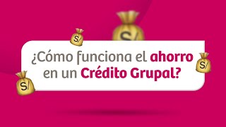 ¿Cómo funciona el ahorro en un Crédito Grupal [upl. by Garek]