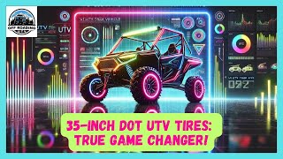 35INCH DOT UTV TIRES GAME CHANGER  BEST DOT APPROVED SIDEBYSIDE TIRES [upl. by Bechler908]