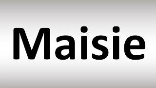 How to Pronounce Maisie [upl. by Bixby]