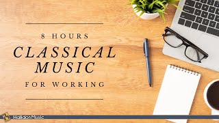 8 Hours Classical Music for Working [upl. by Viveca714]