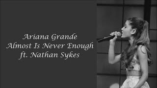 Ariana Grande  Almost Is Never Enough ft Nathan Sykes  Lyrics [upl. by Dessma]