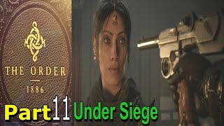 The Order 1886 Walkthrough Gameplay Part 11 Under Siege Chapter 8 Single Player Lets Play [upl. by Arita]