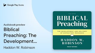 Biblical Preaching The Development and… by Haddon W Robinson · Audiobook preview [upl. by Fielding460]