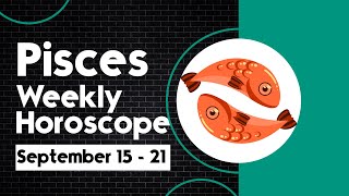 Pisces Weekly Horoscope September 15 to 21 2024 [upl. by Merce]