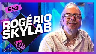 ROGÉRIO SKYLAB  Inteligência Ltda Podcast 659 [upl. by Pearse]