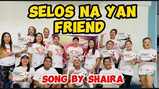 Shaira  SELOS NA YAN FRIEND Fusion Mix  Dance fitness  Fmix Batch 74 Quezon City [upl. by Woehick]