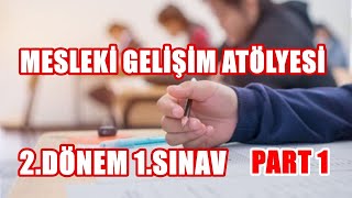 MESLEKİ GELİŞİM ATÖLYESİ 2DÖNEM 1SINAV PART1 [upl. by Avehstab]