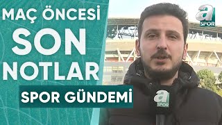 Galatasaray  Kayserispor Maçı Öncesi Son Notları Emre Kaplan Aktardı  A Spor  Spor Gündemi [upl. by Buchalter597]