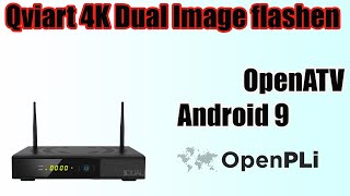 Qviart Dual 4K UHD Image flashen  Android 9  OpenPLi  OpenATV [upl. by Orola]