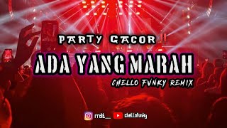 PARTY GACOR 🌴 ADA YANG MARAH  FULL BASS‼️ CHELLO FVNKY REMIX  BASSGANGGA [upl. by Domella]