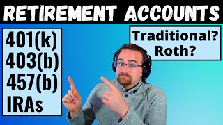 Simple Guide to Retirement Accounts  401k 403b 457b IRA  Roth and Traditional plans [upl. by Lohrman]