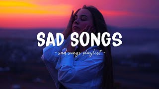 Sad Songs ♫ Sad songs playlist for broken hearts  Depressing Songs 2023 That Will Make You Cry [upl. by Pincas]