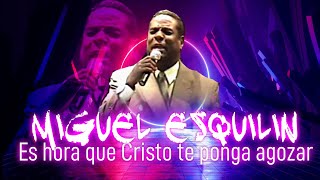 Pastor Miguel Esquilin “ES HORA QUE CRISTO TE PONGA A GOZAR” [upl. by Besnard]