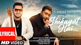 Shikayat Hai Lyrical Video Aditya Shankar  Manoj Muntashir  Zaid Darbar Mishhti Shadab [upl. by Yntruoc162]