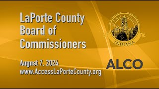 LaPorte County Board of Commissioners August 7 2024 [upl. by Quartas]