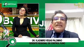 Entrevista al Dr Vladimiro Vegas Palomino Gerente Regional de Control Puno [upl. by Anippesuig]