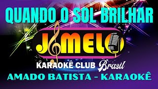 QUANDO O SOL BRILHAR NA MANHÃ  AMADO BATISTA  KARAOKE [upl. by Roice743]