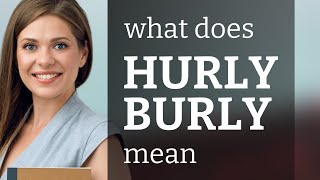 Hurly burly  what is HURLY BURLY meaning [upl. by Stacey]