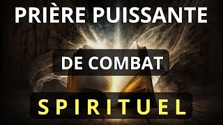 Prière de Combat Spirituel Intense pour Anéantir les Forces du Mal  Prière Puissante [upl. by Burrow998]