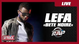 Lefa quotBête noirequot feat Sexion DAssault en live PlanèteRap [upl. by Jammal768]