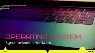 Operating SystemSynchronization Hardware [upl. by Ahtimat471]