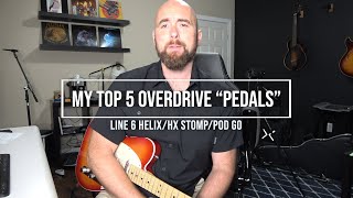 My Top 5 Favorite OVERDRIVE quotPedalsquot Line 6 HelixHX StompPod Go [upl. by Amari345]