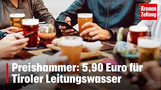 Preishammer 590 Euro für Tiroler Leitungswasser  kronetv NEWS [upl. by Talie]