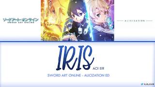 Sword Art Online Alicization Ending  IRIS アイリス  Aoi Eir Lyrics Video KanRomEng [upl. by Abas]