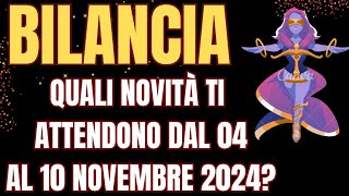 BILANCIA NOVITA DAL 04 AL 10 NOVEMBRE 2024tarot INTERATTIVO TAROCCHI [upl. by Frost]