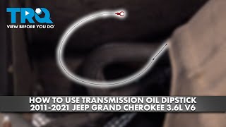 How to Use Transmission Oil Dipstick 20112021 Jeep Grand Cherokee 36L V6 [upl. by Belda]