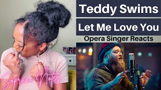 Opera Singer Reacts to Teddy Swims  Let Me Love You  Performance Analysis [upl. by Anar576]