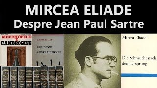 MIRCEA ELIADE Despre Jean Paul Sartre [upl. by Eatnuahc942]