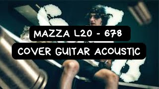 MAZZA L20 678 Cover Guitar Acoustic song [upl. by Yroggerg350]